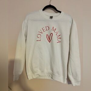Loved mama sweatshirt ❤️👶🏻👶🏻 white long sleeve
